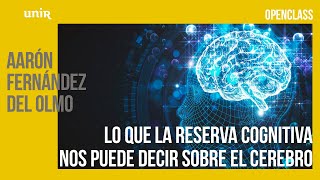 ¿Qué es la reserva cognitiva y cómo se genera Charla con el Dr Aarón Fernández  UNIR [upl. by Aynotel728]