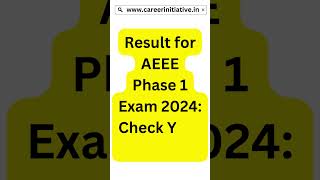 Result for AEEE Phase 1 Exam 2024 Check Your Score Now  careerinitiative [upl. by Lorenzana128]