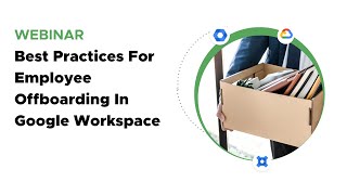 Best Practices For User Access Control amp Employee Offboarding In Google Workspace [upl. by Olegnaid]