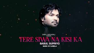 Tere Siva Na Kisi Ka Banoonga  Babul Supriyo Shifa Asgarali Subscribe Free Click 🔔 [upl. by Henden]