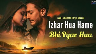 Izhar Hua Hame Bhi Pyar Hua Official Video Khushi Khushi Pehna Tera Diya Gehna Song l  New Viral [upl. by Nreval]