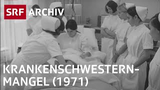 KrankenschwesterMangel 1971  Geschichte Pflegeberufe  SRF Archiv [upl. by Emiolhs]