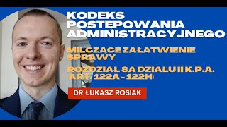 Milczące załatwienie sprawy art 122a  122h kodeksu postępowania administracyjnego KPA [upl. by Arimaj]