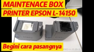 CARA PASANG MAINTENANCE BOX PRINTER EPSON L14150  MUDAH BANGET BRO [upl. by Annuhsal]