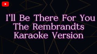 Ill Be There For You The Rembrandts Karaoke Version [upl. by Auohp]