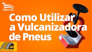 Como Utilizar a Vulcanizadora de Pneus JMEQUIPAMENTOS  Loja do Mecânico [upl. by Cathy]