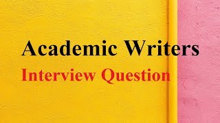 Academic Writers Interview Question [upl. by Smaj861]