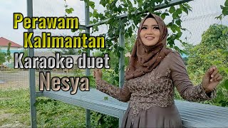 Perawan Kalimantan Karaoke duet Nesya mudahkaraoke [upl. by Eolcin927]