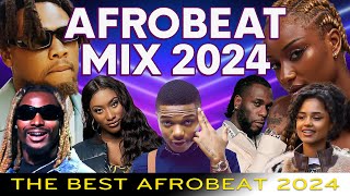 AFROBEAT MIXTAPE 2024  The Best and Latest Afrobeat Jams Of 2024 Ayra Starr Burna Boy CKay Rema [upl. by Stedmann]