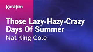 Those LazyHazyCrazy Days Of Summer  Nat King Cole  Karaoke Version  KaraFun [upl. by Chevy]