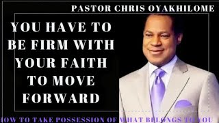 YOU HAVE TO BE FIRM WITH YOUR FAITH TO MOVE FORWARD BY PASTOR CHRIS OYAKHILOME [upl. by Dugas]