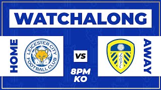 LEICESTER VS LEEDS LIVE WATCHALONG [upl. by Dorthy45]