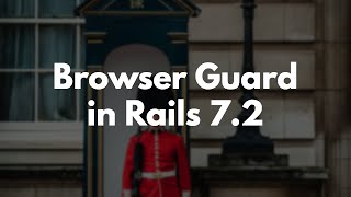 Modern Browser Guard in Rails 72 [upl. by Gabbi]