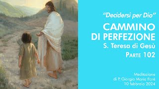 Decidersi per Dio Cammino di perfezione S Teresa di Gesù pt102  P Giorgio Maria Faré [upl. by Yojal259]