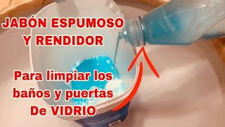 ✅ JABON ESPUMOSO Y RENDIDOR PARA LIMPIAR BAÑOS Y PUERTAS DE VIDRIO  COMO PREPARAR EL JABON POTENTE [upl. by Eldrid626]