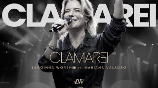 Clamarei  Lagoinha Worship ft Mariana Valadão [upl. by Pip755]