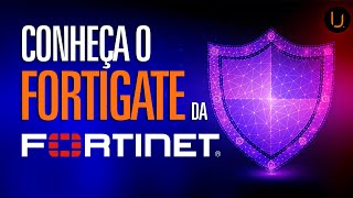 CONHEÇA O FORTIGATE  SEU NEXTGENERATION FIREWALL DA FORTINET [upl. by Etteyafal306]