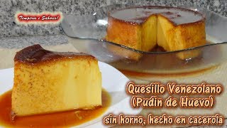 QUESILLO VENEZOLANO FLAN PUDIN SIN HORNO muy fácil rápido y divino [upl. by Adiene]