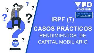 RENDIMIENTOS CAPITAL MOBILIARIO casos prácticos – IRPF7 [upl. by Ytsanyd404]