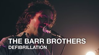 The Barr Brothers  Defibrillation  First Play Live [upl. by Ejrog]