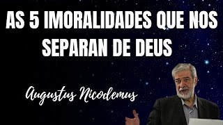 As 5 imoralidades que nos separam de Deus Augustus Nicodemos [upl. by Glaab]