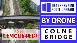 DRONE Update Colne Bridge Transpennine Route Upgrade  a big change coming [upl. by Zenia791]