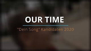 Dein Song Kandidaten 2020  OUR TIME [upl. by Yor]