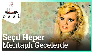 Seçil Heper  Mehtaplı Gecelerde [upl. by Daisie414]