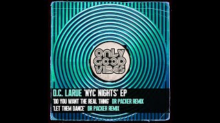 DC LaRue  Do You Want The Real Thing Dr Packer Remix NYC Nights EP PREVIEW [upl. by Ynabla]