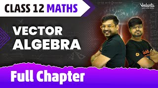 Vector Algebra Class 12 Full Chapter  Class 12 Maths Chapter 10  CBSE 2024 Vijay Sir VedantuMath [upl. by Nossila]