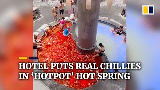 Hotel in China puts real chillies in ‘hotpot’ hot spring [upl. by Haywood]