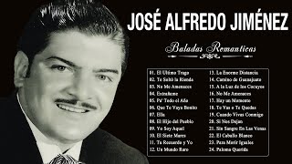 JOSÉ ALFREDO JIMÉNEZ Sus Mejores Canciones  30 Grandes Exitos Sus Mejores Rancheras Mexican [upl. by Lebasile195]