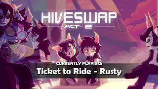 HIVESWAP Act 2 OST – 8 Ticket to Ride  Rusty [upl. by Nylirad]