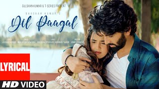 Dil Paagal Lyrical Video  Laqshay Kapoor Roshni Walia  Mukund Suryawanshi Abhendra Vaishnavi [upl. by Dnalerb]