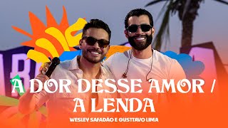 Wesley Safadão e Gusttavo Lima  A Dor Desse Amor  A Lenda  Arrocha Safadão [upl. by Danit578]