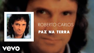 Roberto Carlos  Paz Na Terra Áudio Oficial [upl. by Ayidan]