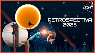 RETROSPECTIVA 2023  Ciência Sem Fim 224 [upl. by Mahoney927]