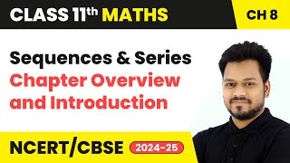 Sequences and Series  Chapter Overview and Introduction  Class 11 Maths Chapter 9  CBSE 2024 [upl. by Analla]