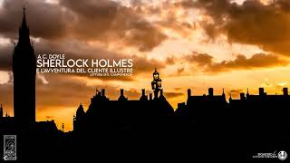 Sherlock Holmes e LAvventura del Cliente Illustre  AC Doyle [upl. by Arriaet]