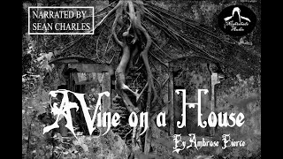 A Vine on a House Ambrose Bierce Audiobook Nightshade Audio [upl. by Lucier]