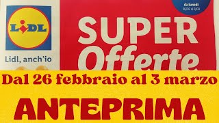 Volantino LIDL dal 26 febbraio al 3 marzo anteprima [upl. by Lednik164]