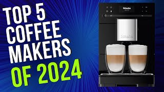 Top 5 BEST Coffee Makers of 2024 [upl. by Notsgnik114]