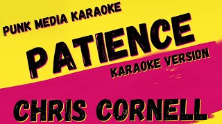 CHRIS CORNELL ✴ PATIENCE ✴ KARAOKE INSTRUMENTAL ✴ PMK [upl. by Yllor]