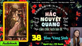 🌘 【 HẮC NGUYỆT QUANG cầm chắc kịch bản BE 】 Tập 38  Hoa Vãng Sinh ⭐️  MC Annie [upl. by Lodie]