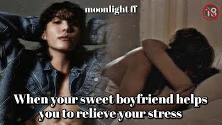 💋When he helps you to relieve your stress💋 JJK oneshot 🔞⚠️ bts btsff jungkook oneshotff [upl. by Zenger]