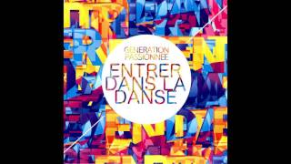 Génération passionnée  Entrer dans la danse [upl. by Leina]