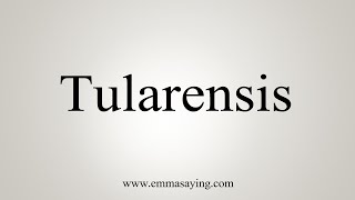 How To Say Tularensis [upl. by Bathsheeb]