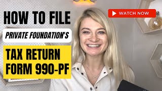 How to file Private Foundation’s Tax Return Form 990PF [upl. by Honan]