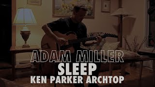 Adam Miller  Sleep  Solo Guitar  Ken Parker Archtop [upl. by Elacim]