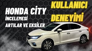 KULLANICI DENEYİMİ  HONDA CİTY ARTILAR ve EKSİLER [upl. by Niels]